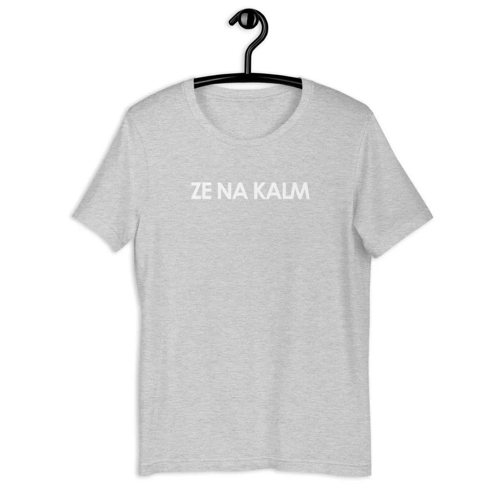 ZE NA KALM T-Shirt